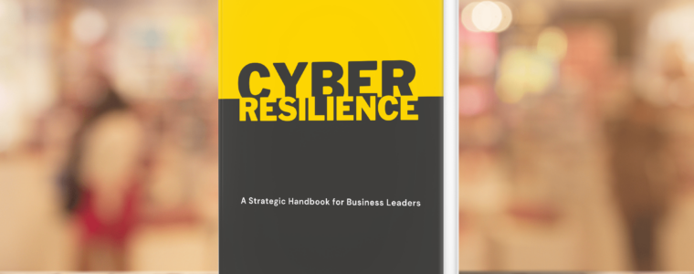 Cyber Resilience: A Strategic Handbook for Business Leaders